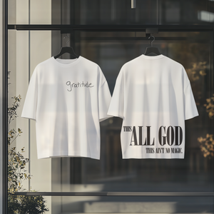 This “ALL GOD” this ain’t no magic