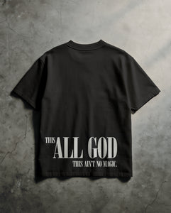 “This All God This Ain't No Magic”